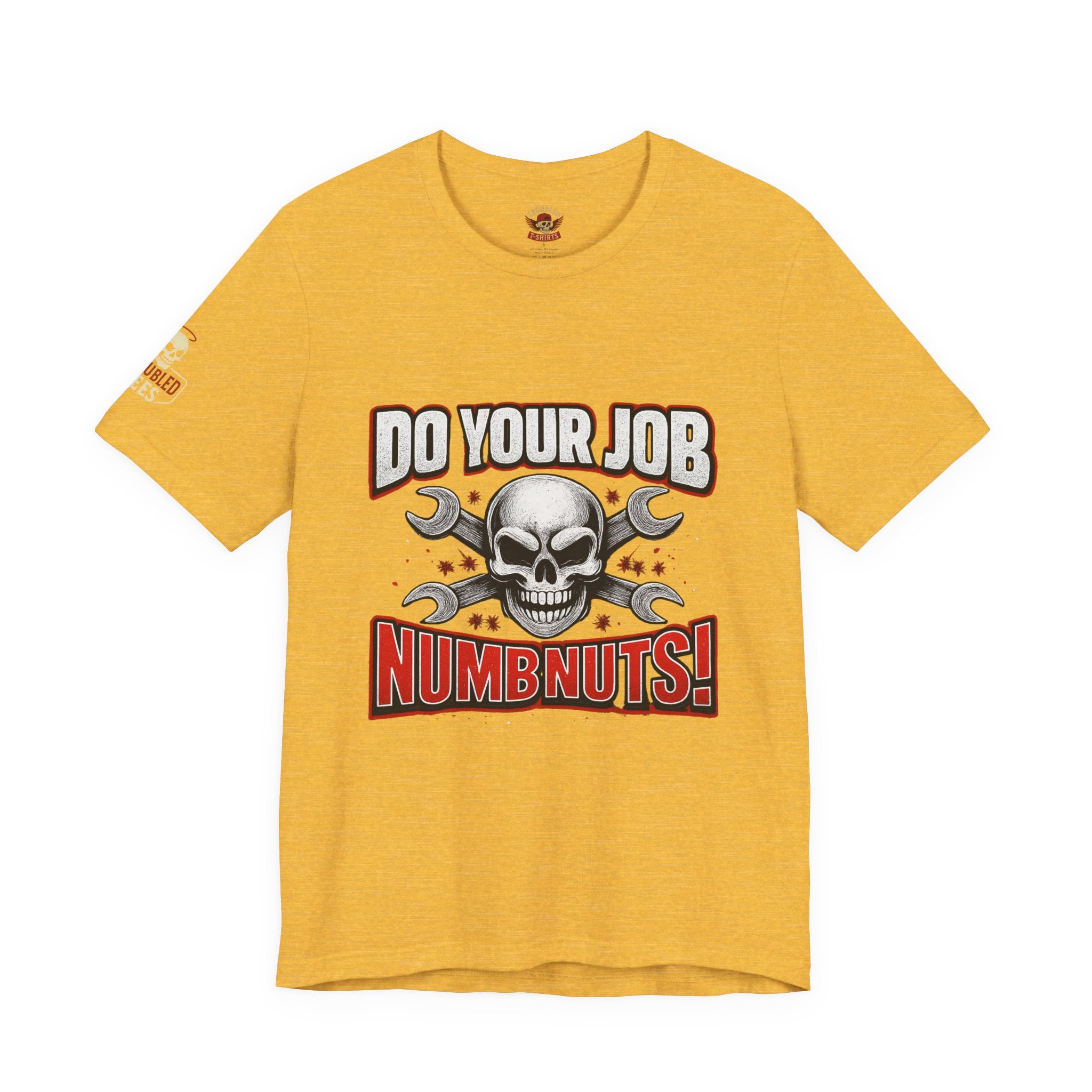 Do Your Job Numbnuts! Funny Work T-Shirt — Humorous Office Tee for Coworkers & Gifts