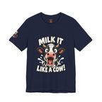"Milk It Like a Cow!" T-Shirt — Funny Shocked Cow Graphic Tee