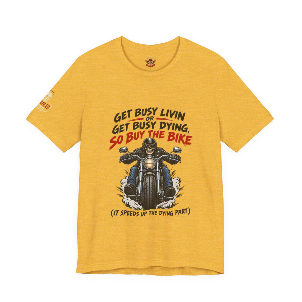 "Get Busy Livin' or Get Busy Dying, So Buy the Bike" T-Shirt — Funny Skeleton Biker Tee