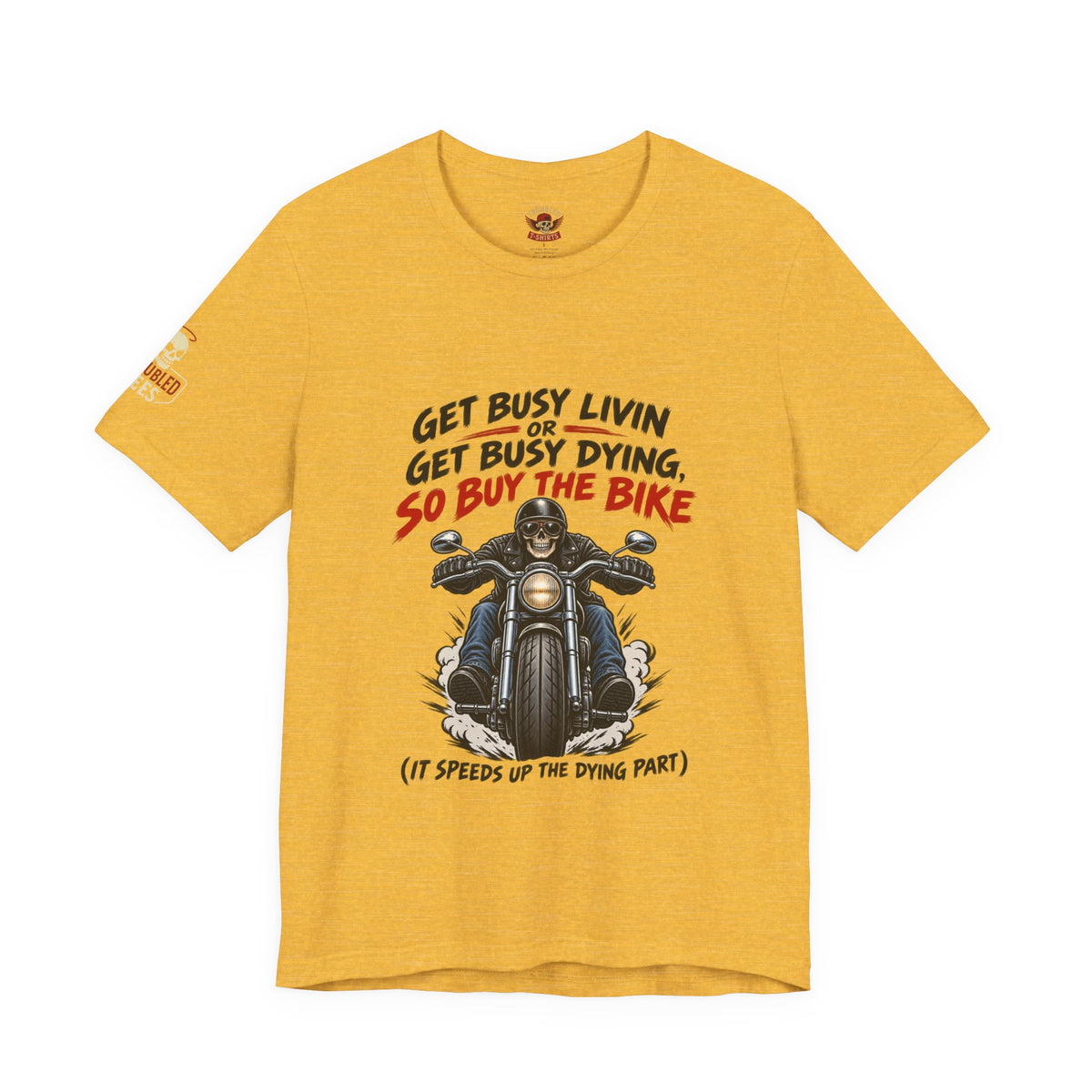 "Get Busy Livin' or Get Busy Dying, So Buy the Bike" T-Shirt — Funny Skeleton Biker Tee