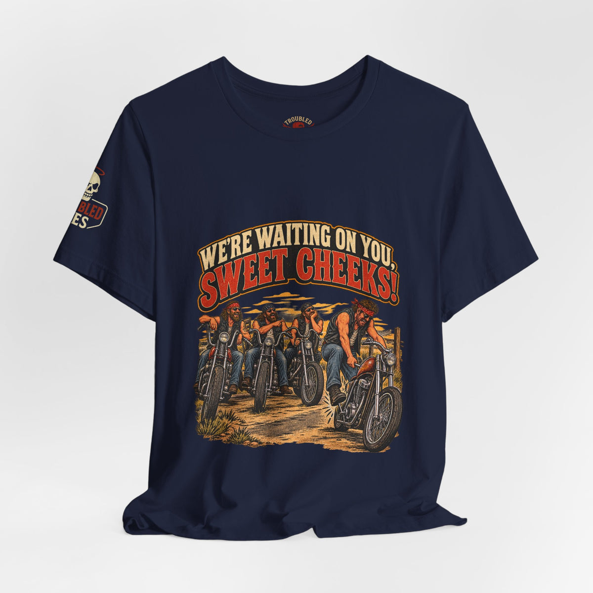 "We're Waiting on You, Sweet Cheeks" T-Shirt — Funny Biker Crew Tee