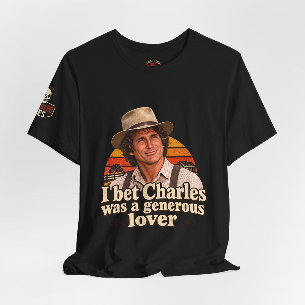 "I Bet Charles Was a Generous Lover" T-Shirt — Funny Retro Prairie Tee