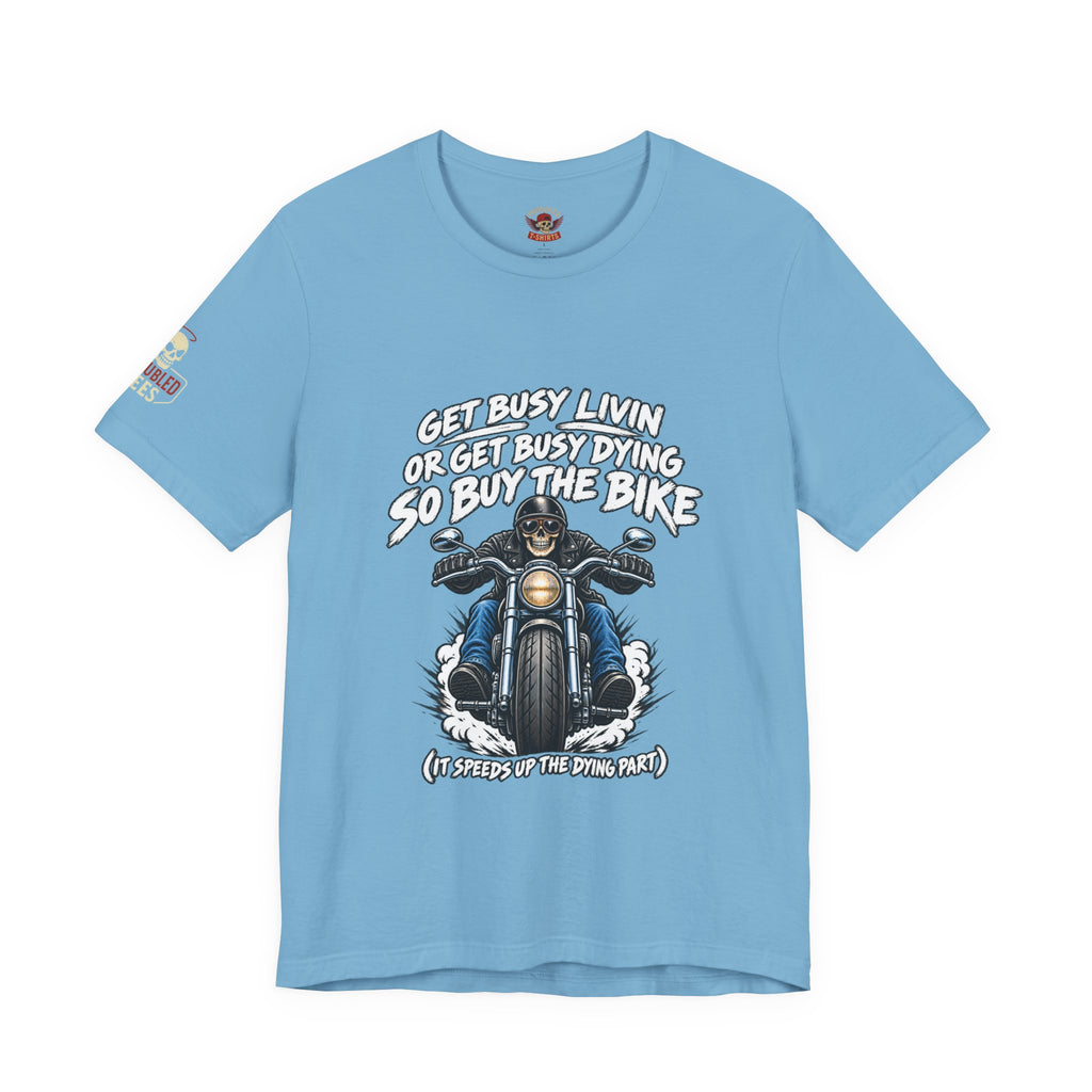 "Get Busy Livin' or Get Busy Dying, So Buy the Bike" T-Shirt — Funny Skeleton Biker Tee