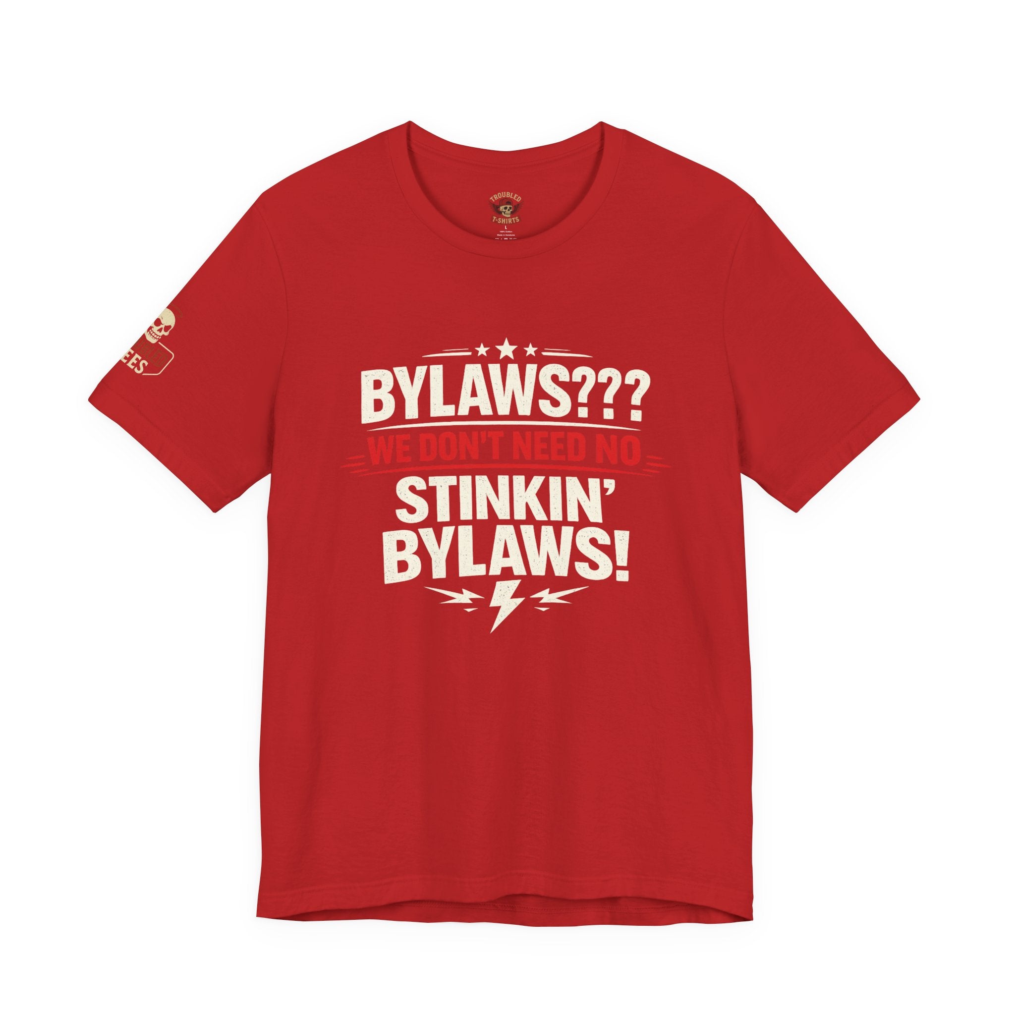 Bikers Don't Follow The Rules T-Shirt — "Bylaws? We Don't Need No Stinking Bylaws!"
