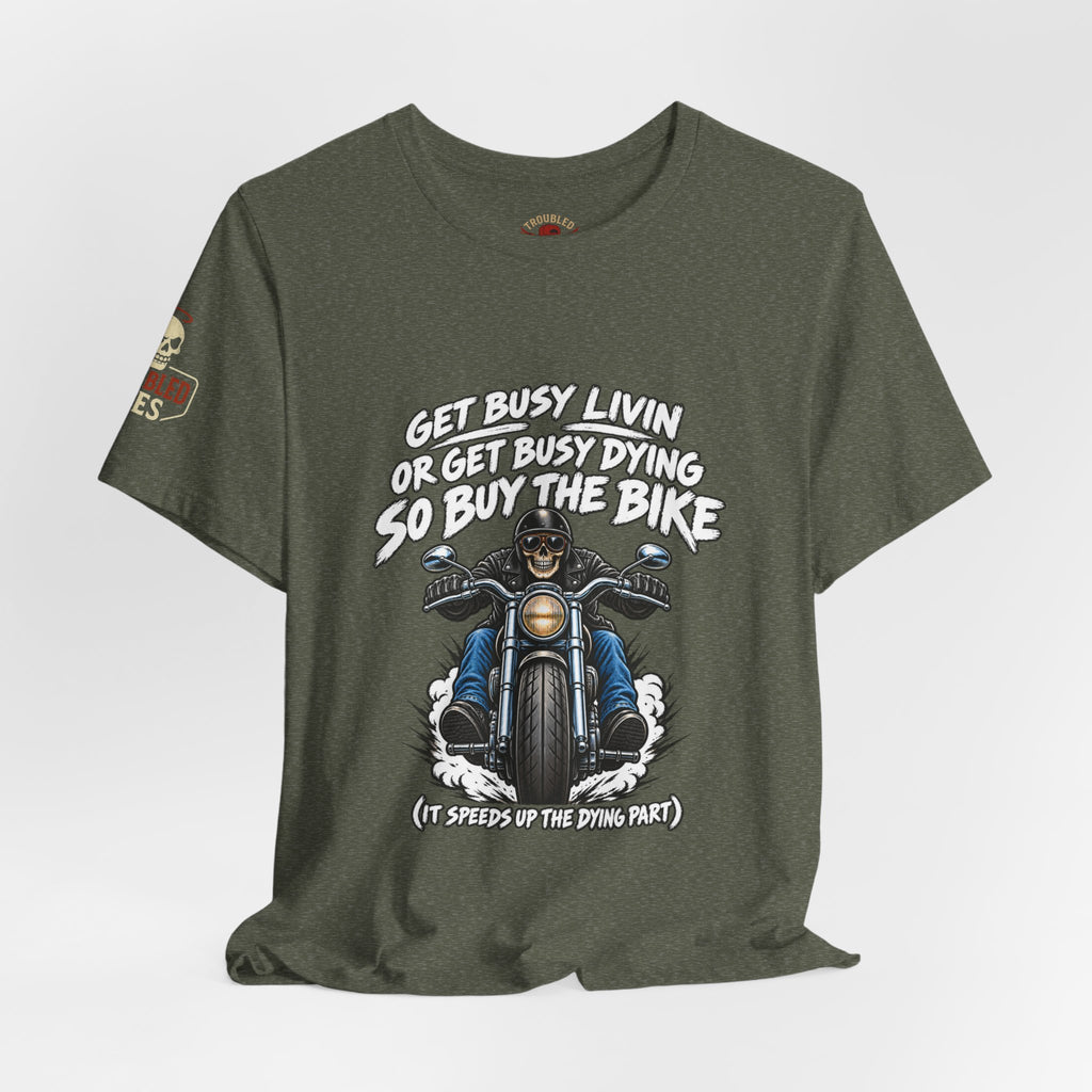 "Get Busy Livin' or Get Busy Dying, So Buy the Bike" T-Shirt — Funny Skeleton Biker Tee
