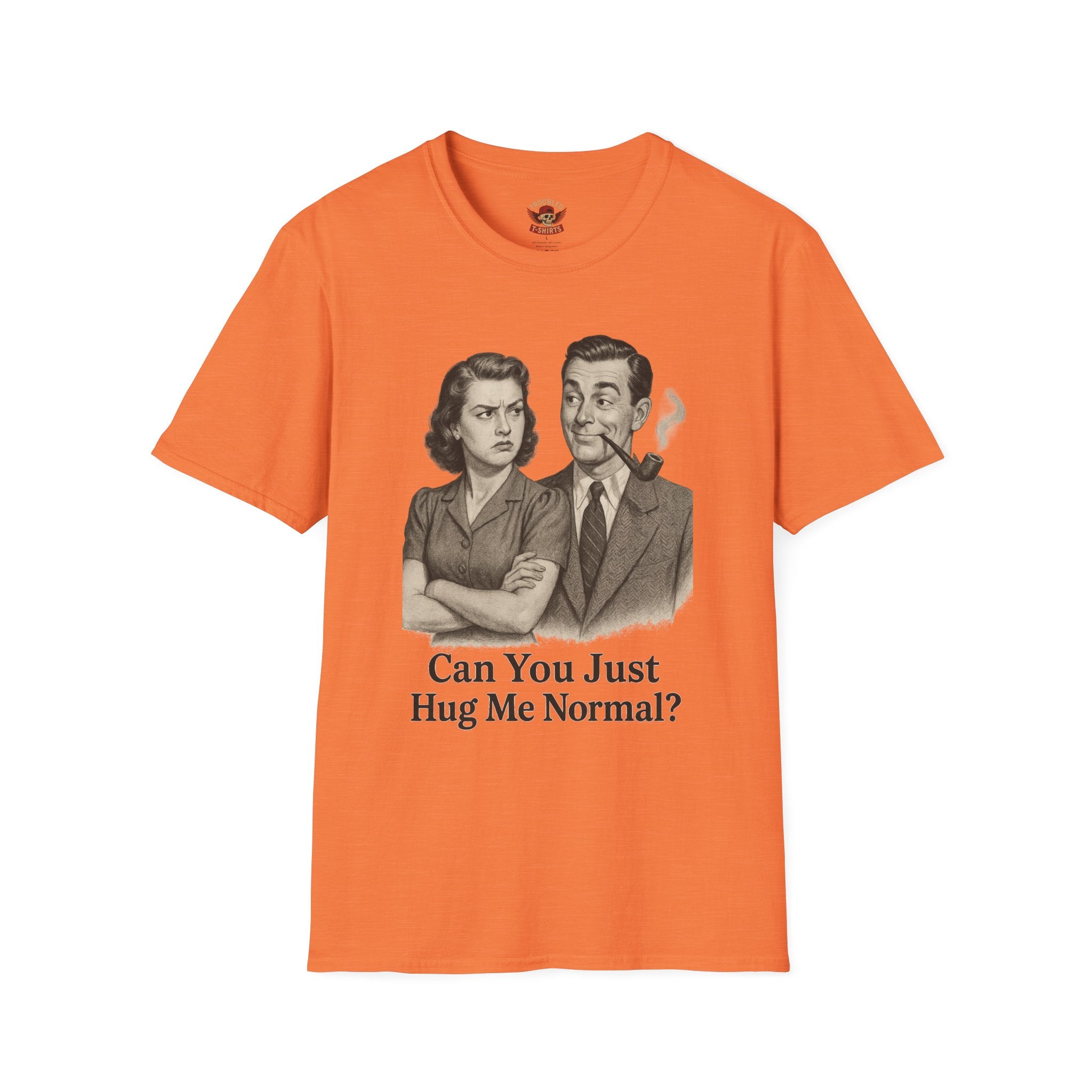 Vintage Couple T‑Shirt — "Can You Just Hug Me Normal?" Retro Humor Tee