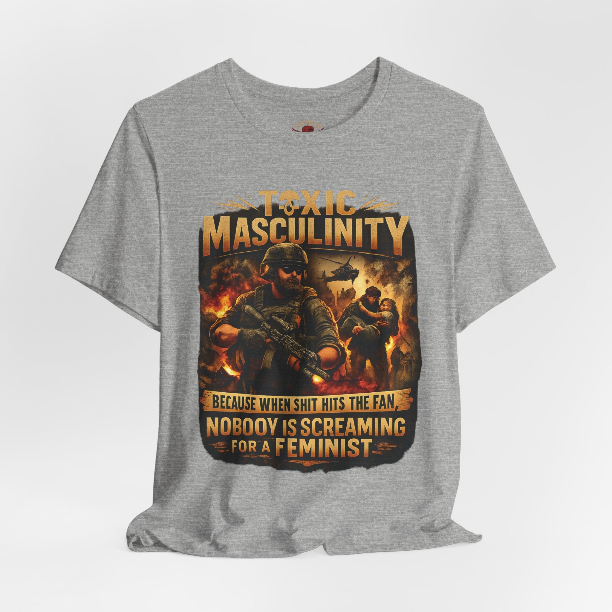 Toxic Masculinity Tee — "When Things Go Wrong, No One Is Looking for a Feminist"