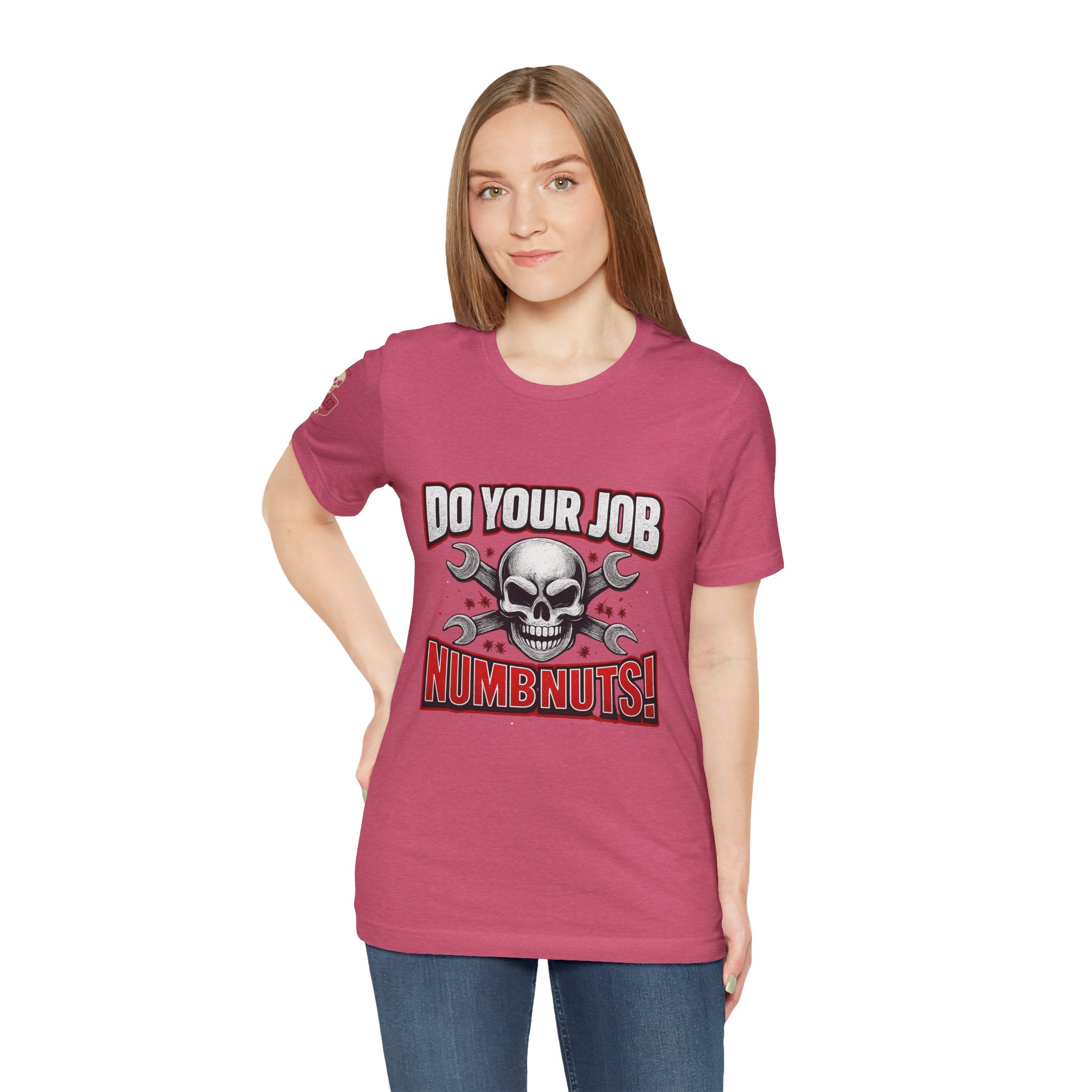 Do Your Job Numbnuts! Funny Work T-Shirt — Humorous Office Tee for Coworkers & Gifts