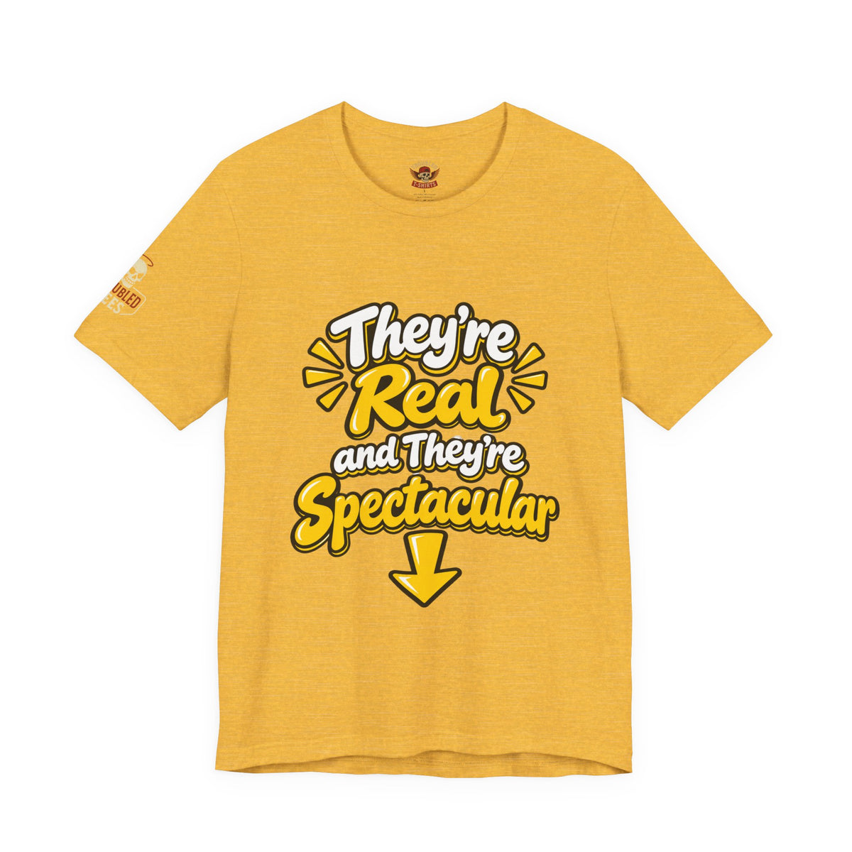 "They're Real and They're Spectacular" T-Shirt — Funny Cheeky Arrow Tee