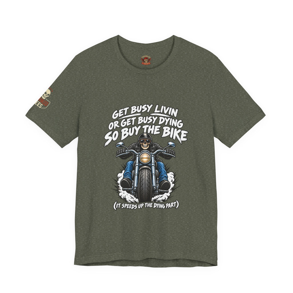 "Get Busy Livin' or Get Busy Dying, So Buy the Bike" T-Shirt — Funny Skeleton Biker Tee