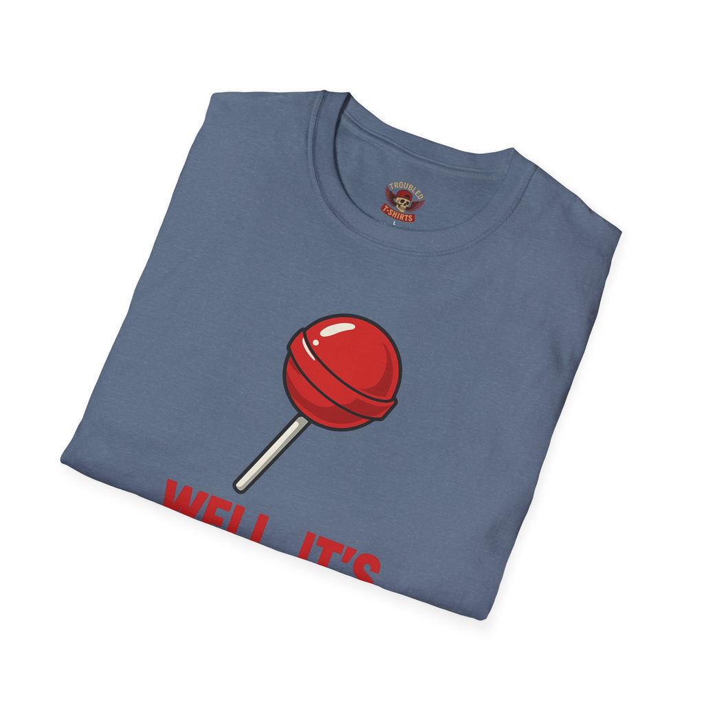 Funny Lollipop T-Shirt — "Well, It's Not Going To Suck Itself" Graphic Tee