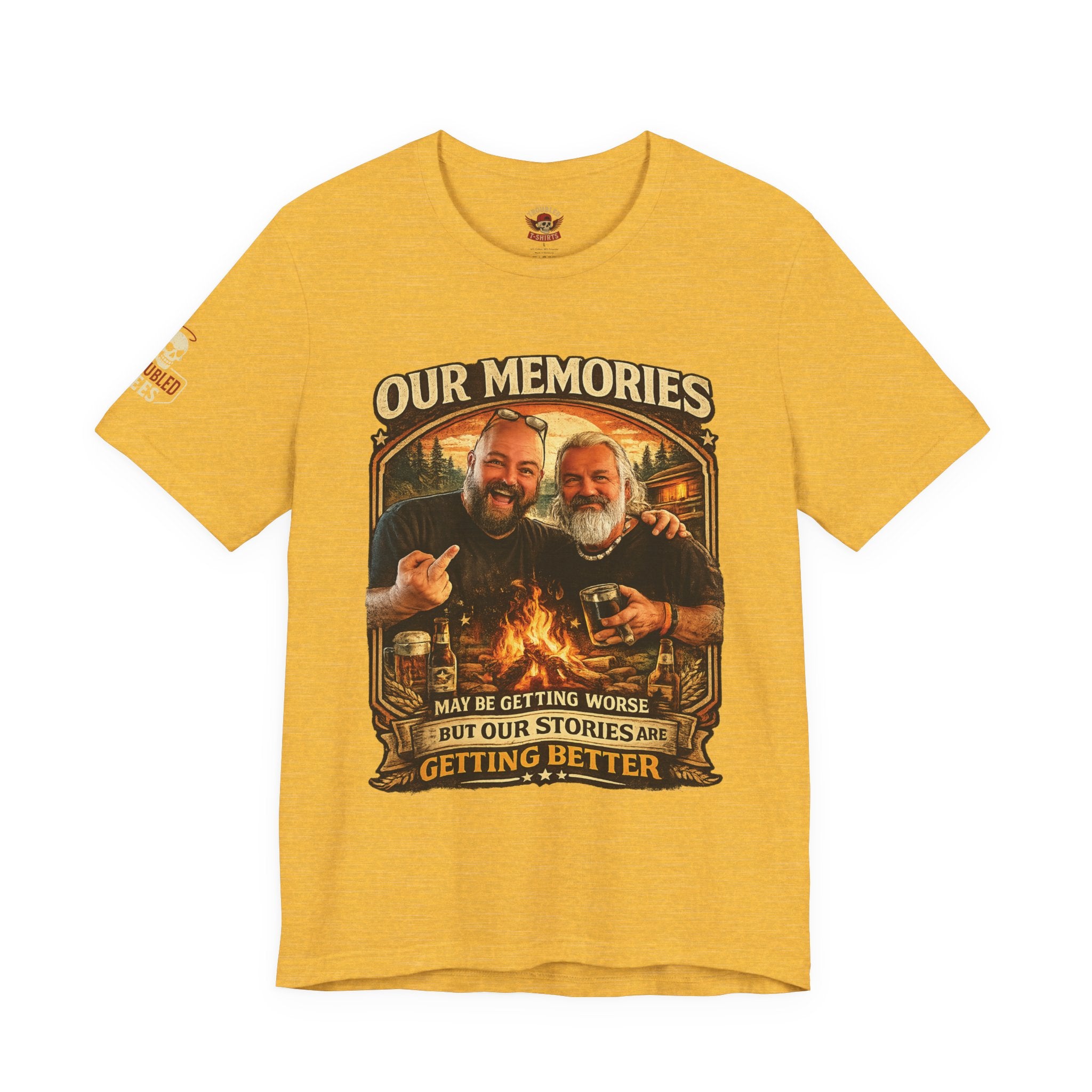 Memories Get Worse, Stories Get Better T‑Shirt — Funny Nostalgia Tee