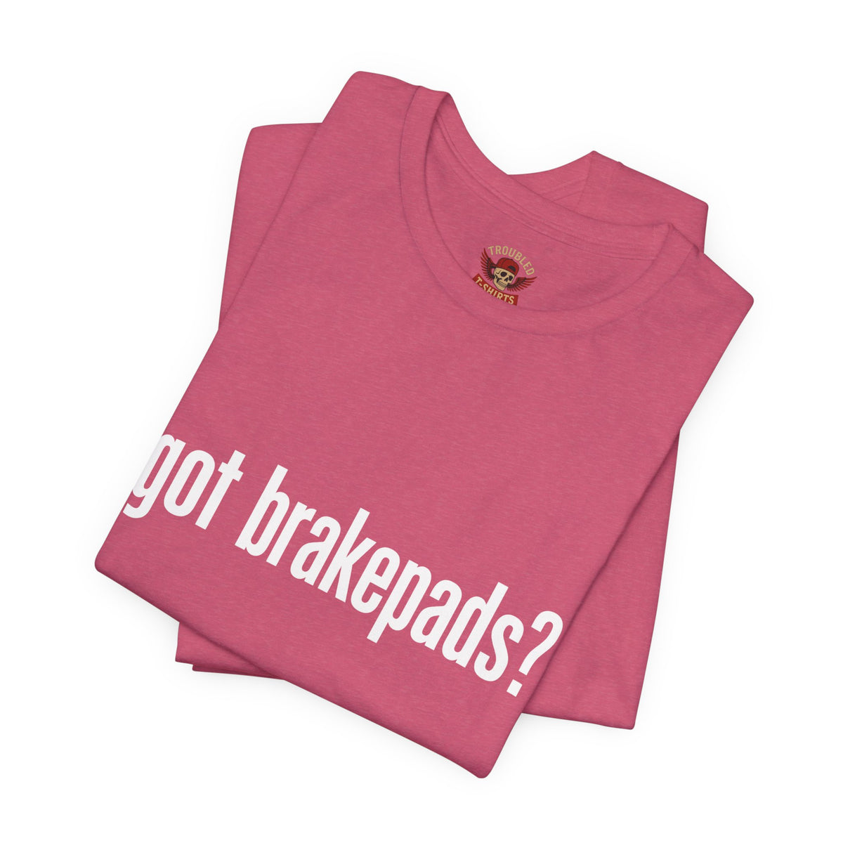 Got Brakepads? T-Shirt — Funny Glowing Mechanic Tee
