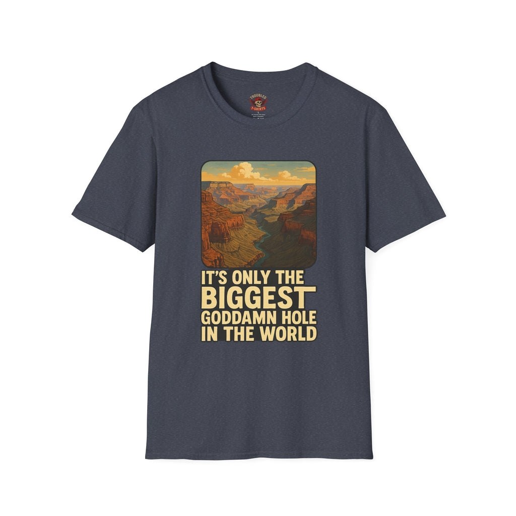 Grand Canyon Graphic Tee — "It's Only the Biggest Goddamn Hole in the World"