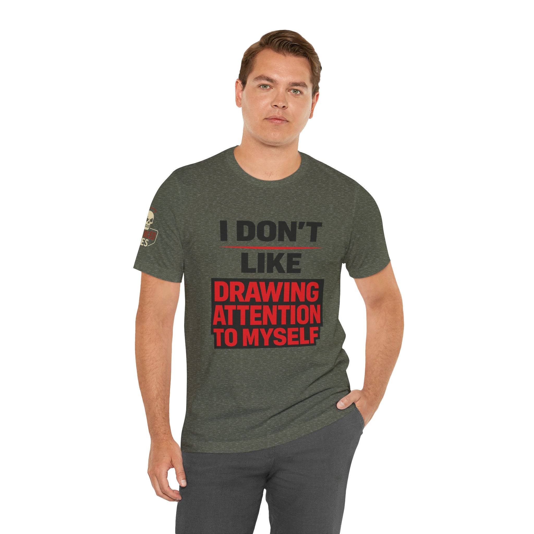 Subtle Statement Tee — "Don't Draw Attention to Me" Graphic T-Shirt