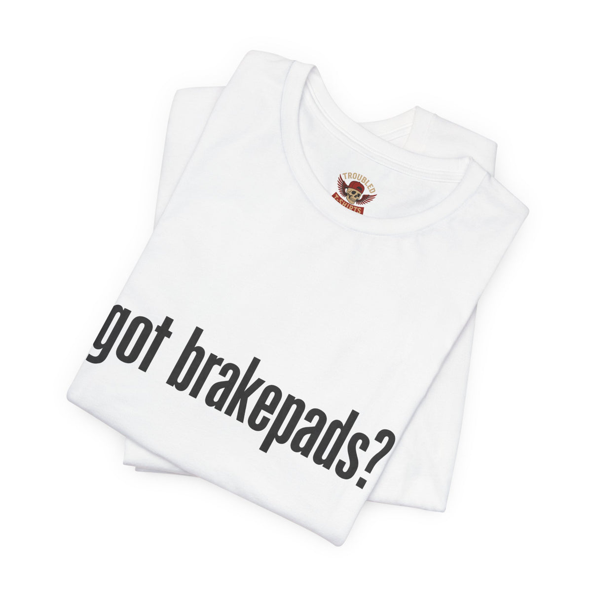 Got Brakepads? T-Shirt — Funny Glowing Mechanic Tee