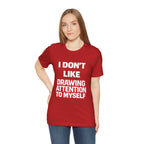Subtle Statement Tee — "Don't Draw Attention to Me" Graphic T-Shirt