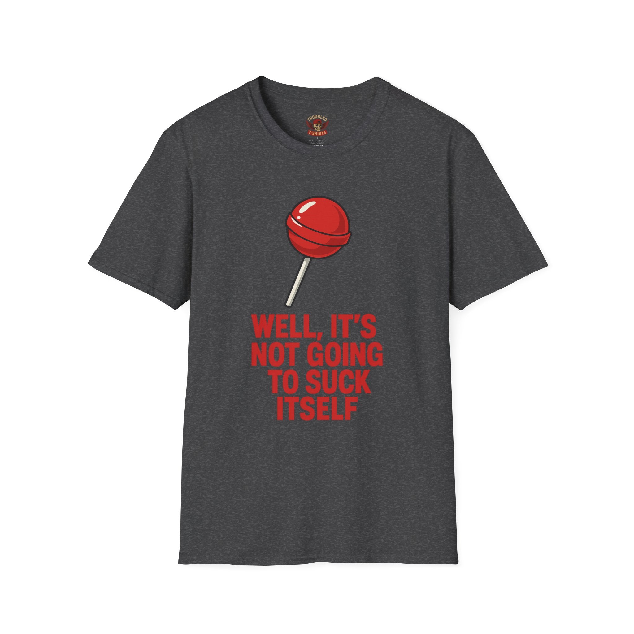 Funny Lollipop T-Shirt — "Well, It's Not Going To Suck Itself" Graphic Tee