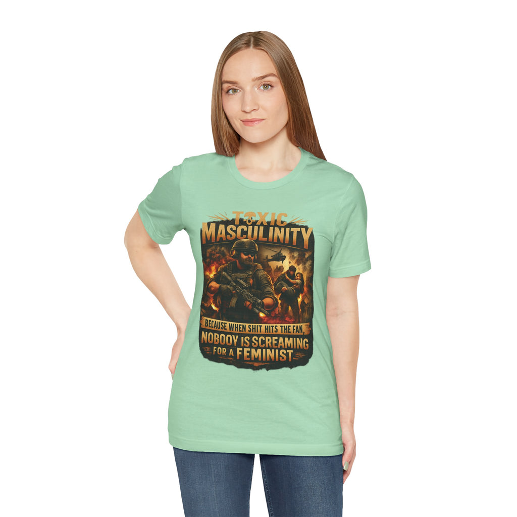 Toxic Masculinity Tee — "When Things Go Wrong, No One Is Looking for a Feminist"