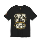 Carpe Per Diem — Seize the Lunch Money! Funny Office T-Shirt