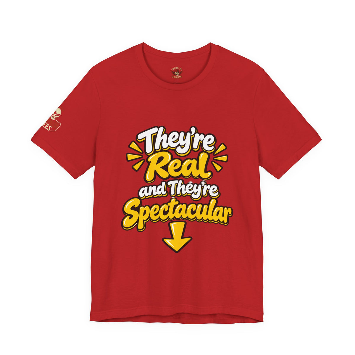 "They're Real and They're Spectacular" T-Shirt — Funny Cheeky Arrow Tee