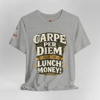 Carpe Per Diem — Seize the Lunch Money! Funny Office T-Shirt