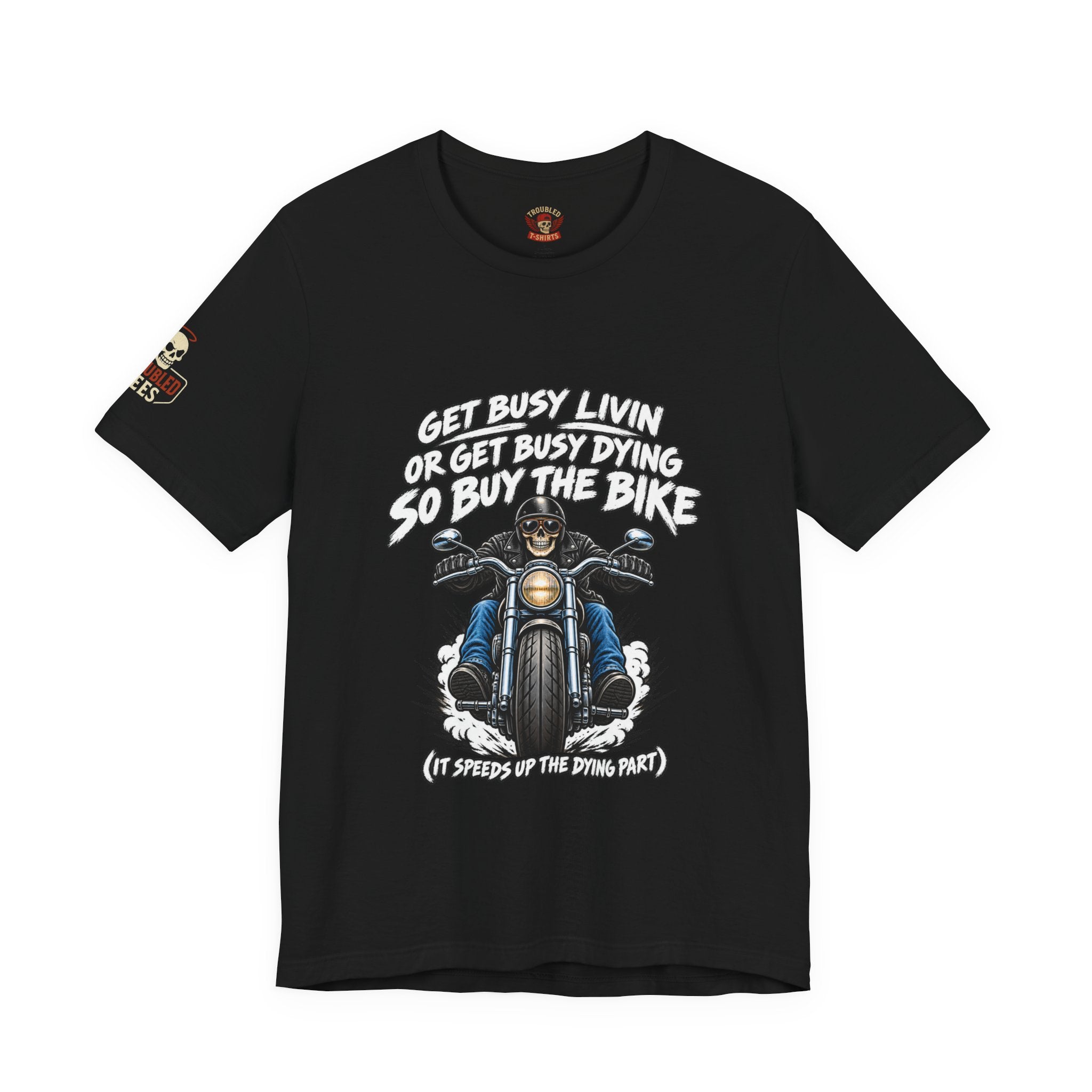 "Get Busy Livin' or Get Busy Dying, So Buy the Bike" T-Shirt — Funny Skeleton Biker Tee