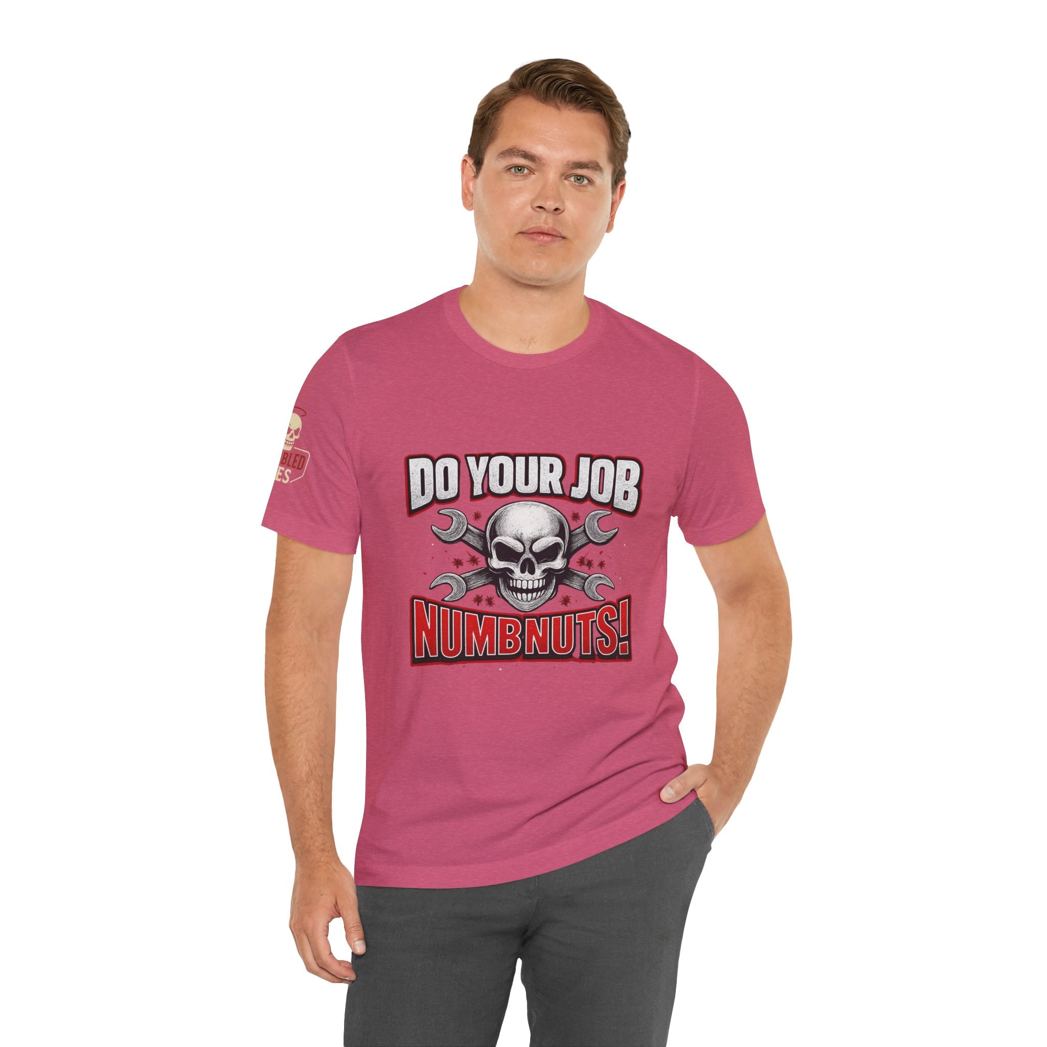 Do Your Job Numbnuts! Funny Work T-Shirt — Humorous Office Tee for Coworkers & Gifts