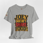 Friends TV "You Don’t Like Sharing Food" T-Shirt