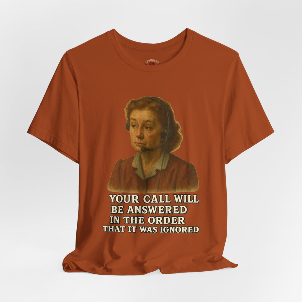 Customer Service Hold Joke T-Shirt — “How long do you wait on hold with customer service? I think they hate us.”