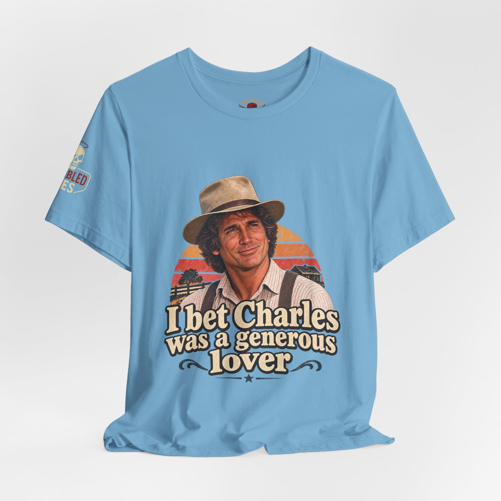 "I Bet Charles Was a Generous Lover" T-Shirt — Funny Retro Prairie Tee