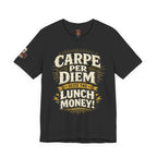 Carpe Per Diem — Seize the Lunch Money! Funny Office T-Shirt