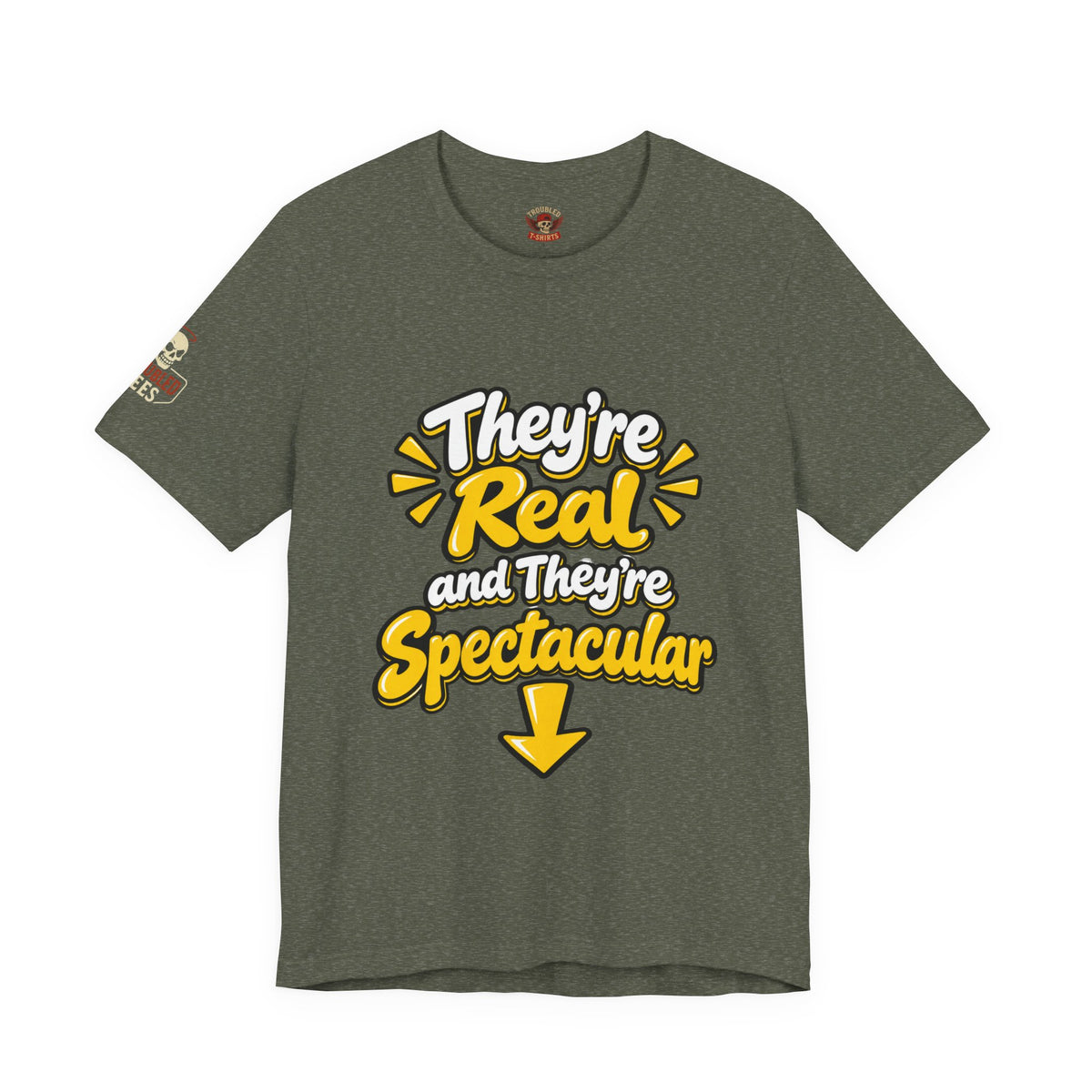 "They're Real and They're Spectacular" T-Shirt — Funny Cheeky Arrow Tee