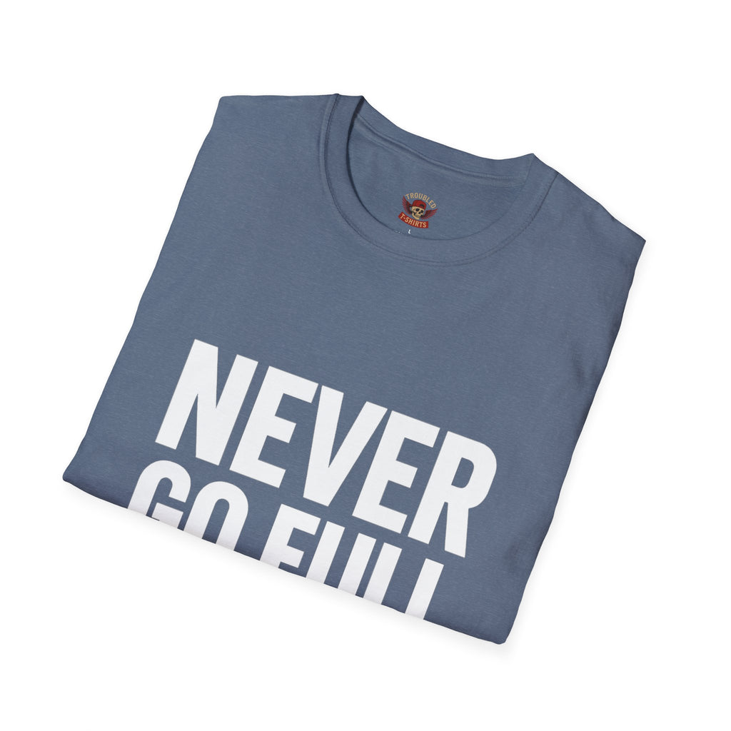 Never Go Full Retired T-Shirt — Funny Retirement Tee for Seniors & Soon-to-Be Retirees