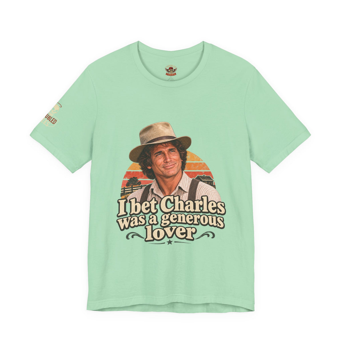 "I Bet Charles Was a Generous Lover" T-Shirt — Funny Retro Prairie Tee