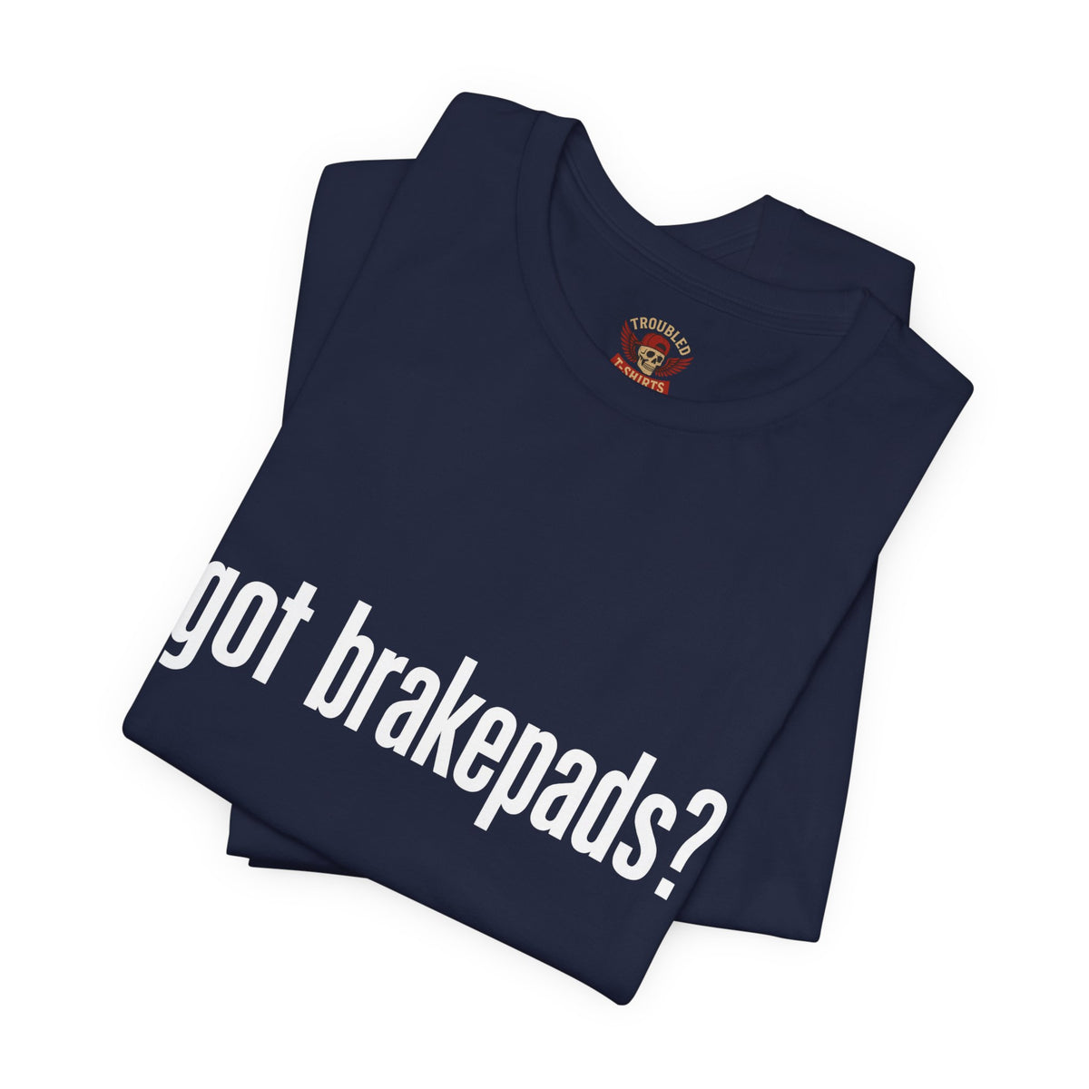 Got Brakepads? T-Shirt — Funny Glowing Mechanic Tee