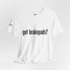 Got Brakepads? T-Shirt — Funny Glowing Mechanic Tee