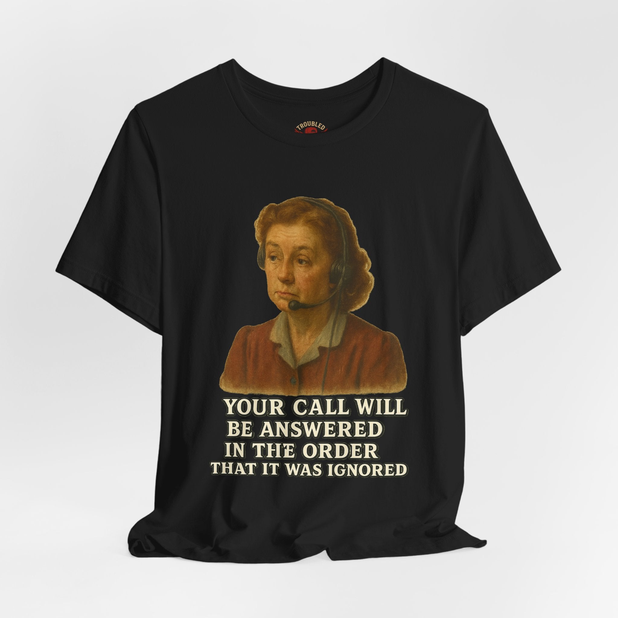 Customer Service Hold Joke T-Shirt — “How long do you wait on hold with customer service? I think they hate us.”