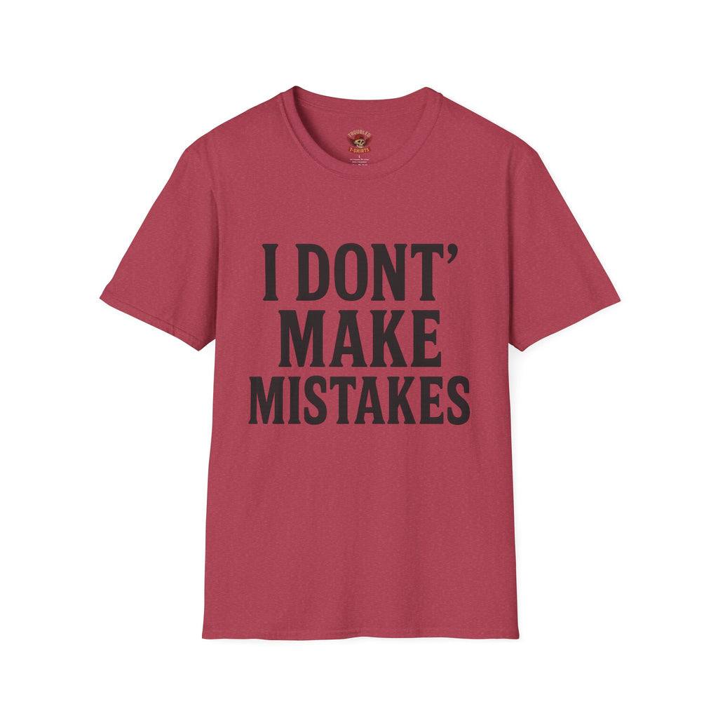 I Dont' Make Mistakes T-Shirt — Funny Sarcastic Graphic Tee
