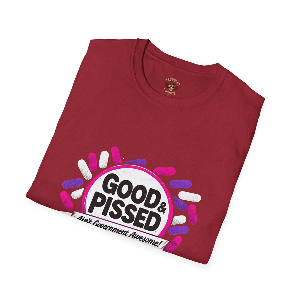 Good & Pissed T-Shirt — Funny Political Statement Tee