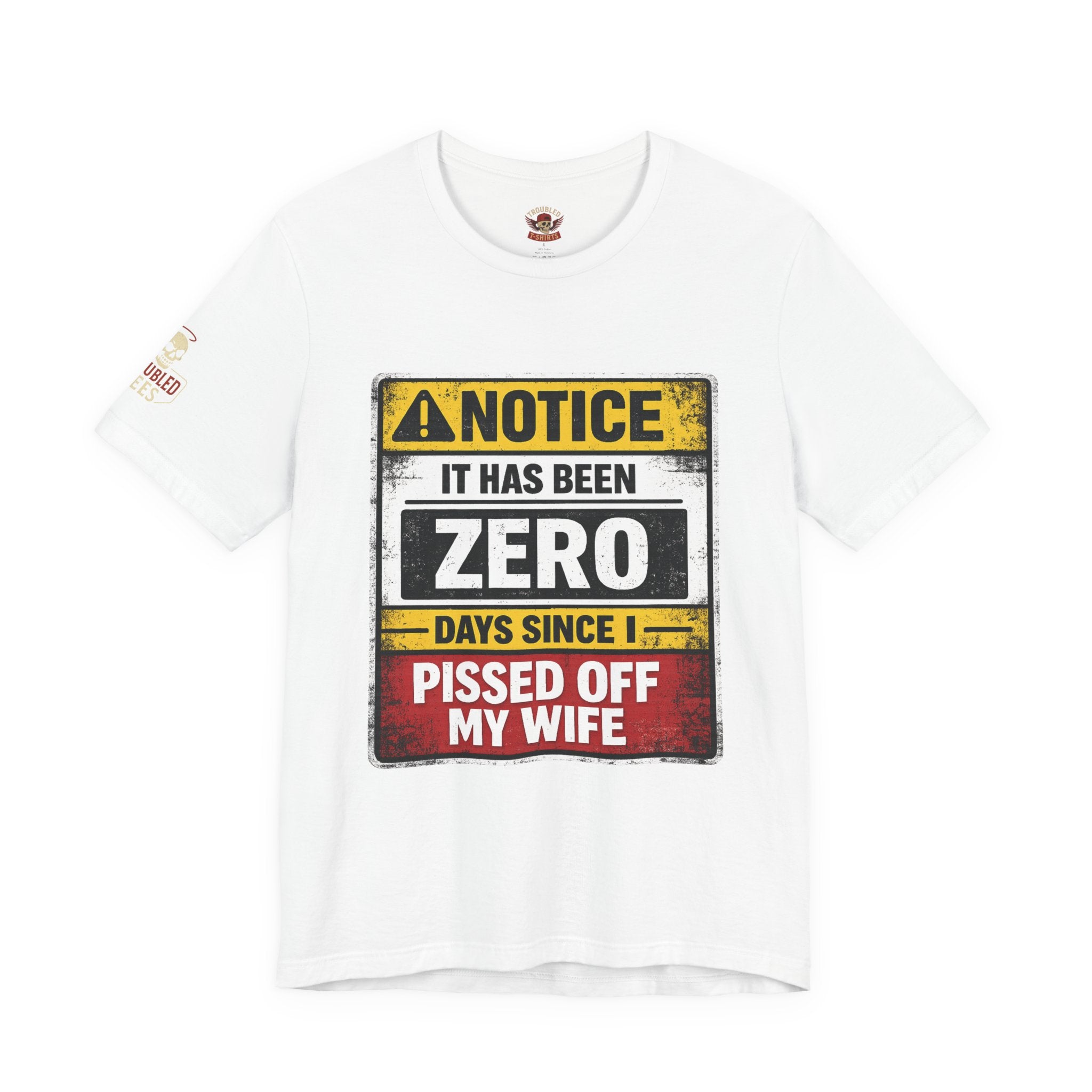 'It Has Been Zero Days Since I Pissed Off My Wife' T-Shirt