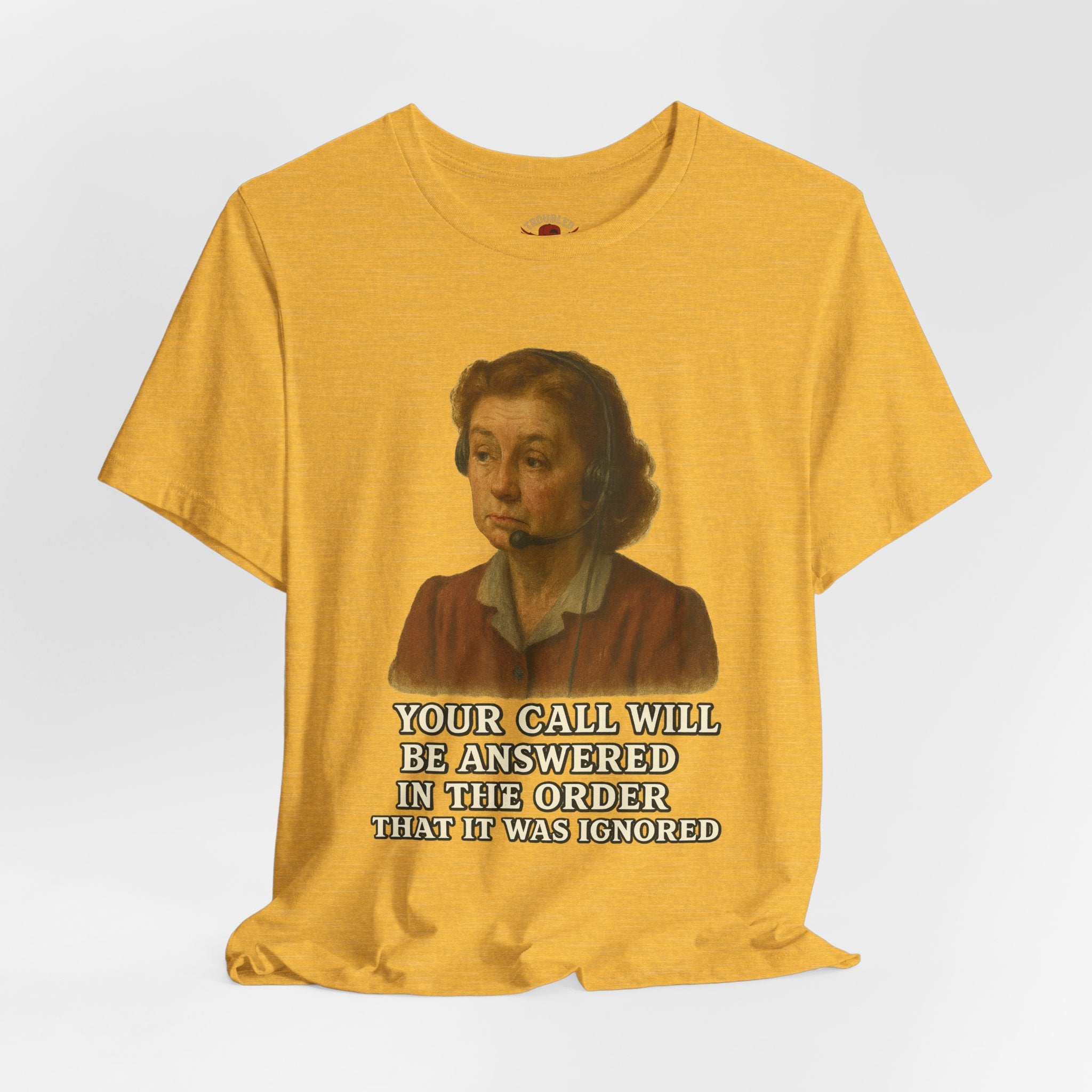 Customer Service Hold Joke T-Shirt — “How long do you wait on hold with customer service? I think they hate us.”