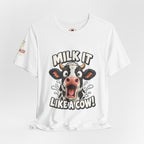 "Milk It Like a Cow!" T-Shirt — Funny Shocked Cow Graphic Tee
