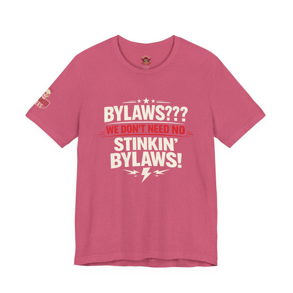 Bikers Don't Follow The Rules T-Shirt — "Bylaws? We Don't Need No Stinking Bylaws!"