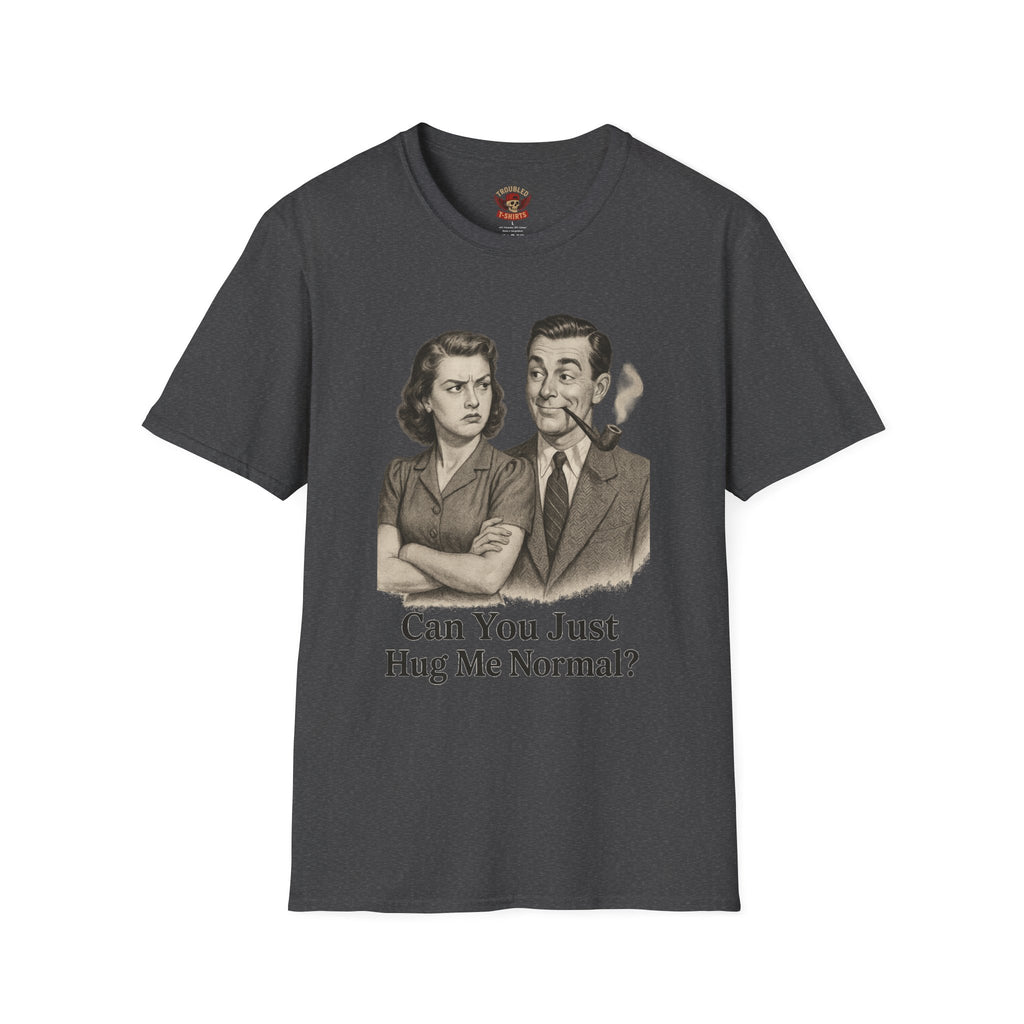 Vintage Couple T‑Shirt — "Can You Just Hug Me Normal?" Retro Humor Tee