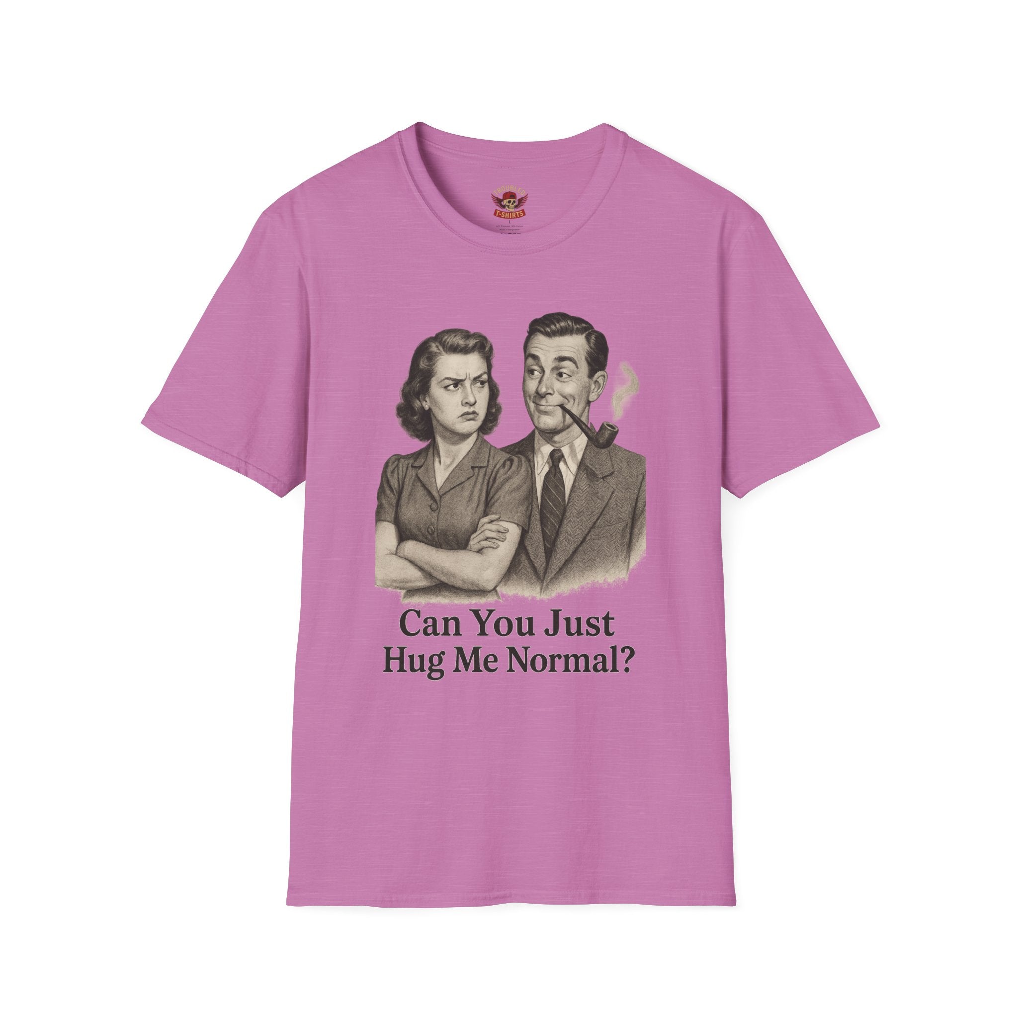 Vintage Couple T‑Shirt — "Can You Just Hug Me Normal?" Retro Humor Tee