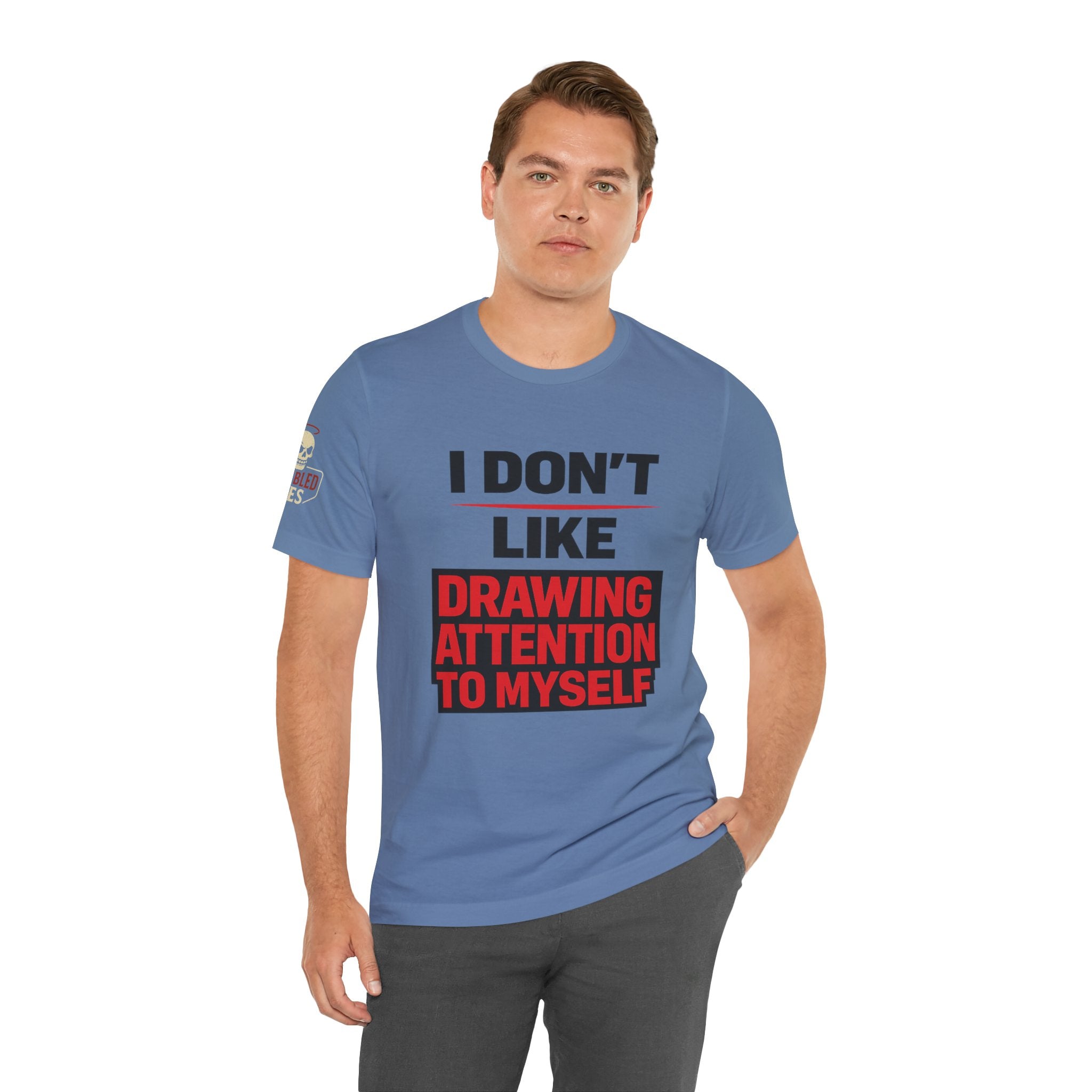 Subtle Statement Tee — "Don't Draw Attention to Me" Graphic T-Shirt