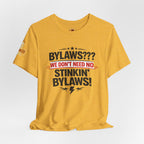 Bikers Don't Follow The Rules T-Shirt — "Bylaws? We Don't Need No Stinking Bylaws!"
