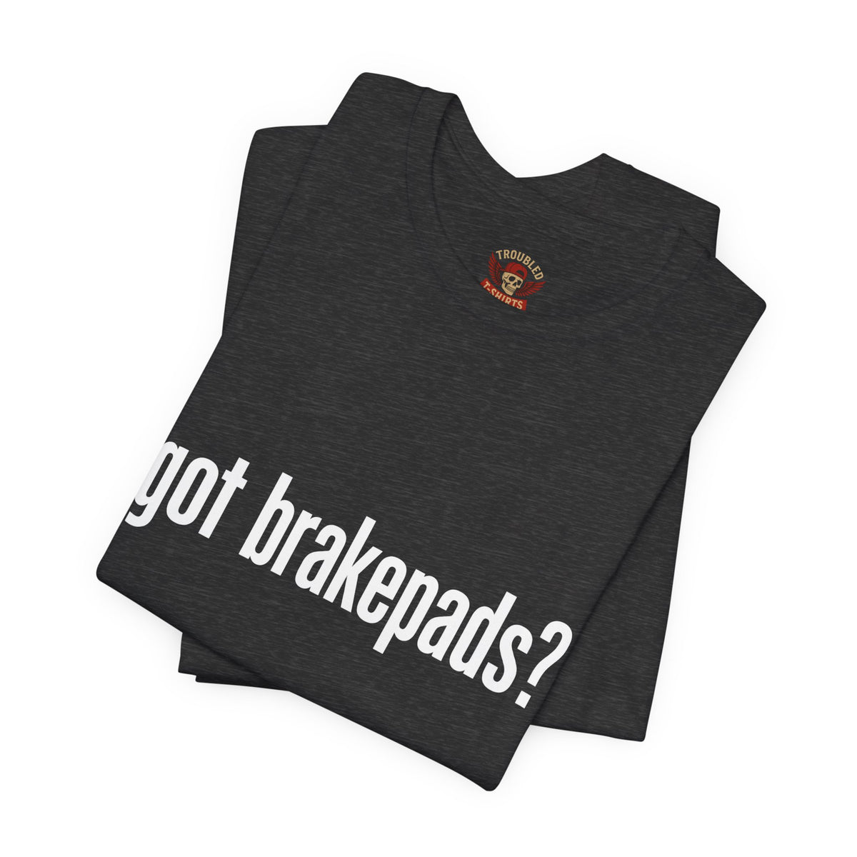 Got Brakepads? T-Shirt — Funny Glowing Mechanic Tee
