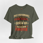 Funny Tee — "Past Performance Is Not Indicative of Future Results, Unless You Screw Up"